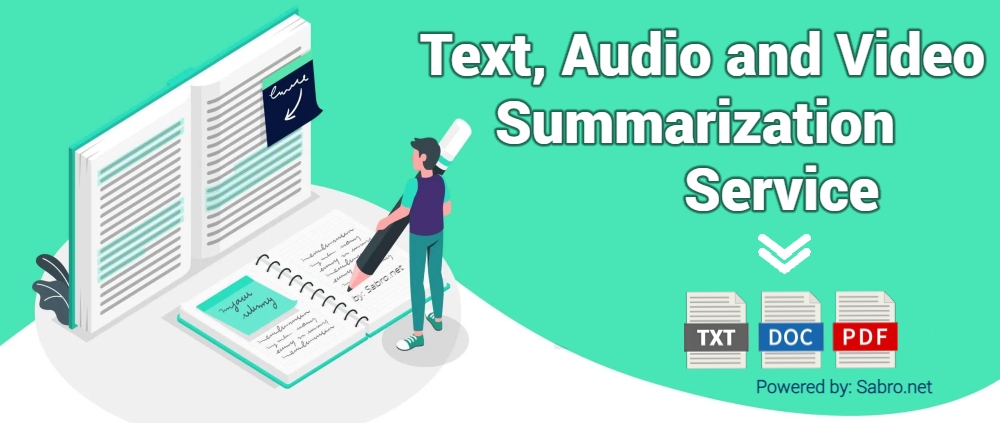 Text Summarization Service for Youtube Videos, Books, Text Documents,  and Audios (In English, Spanish, German, French, Italian and Portuguese) by: Sabro.net